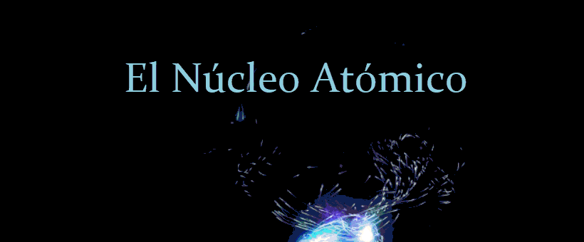 Cuestionario: El Núcleo Atómico - Esto no entra en el examen