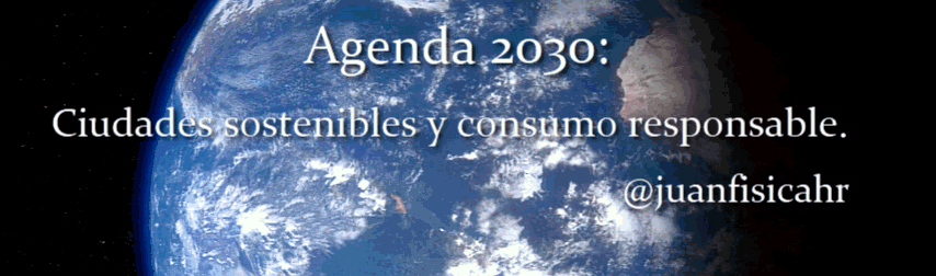 Agenda 2030: Ciudades sostenibles y consumo responsable.