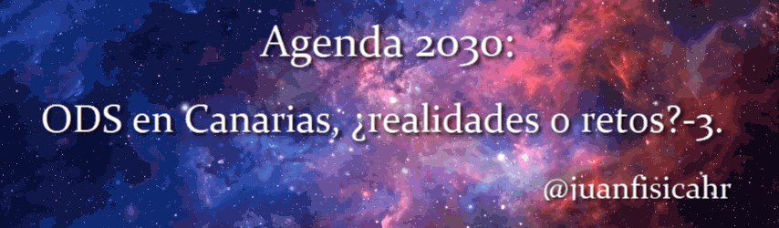 Agenda 2030: ODS en Canarias, ¿realidades o retos? 3ª parte